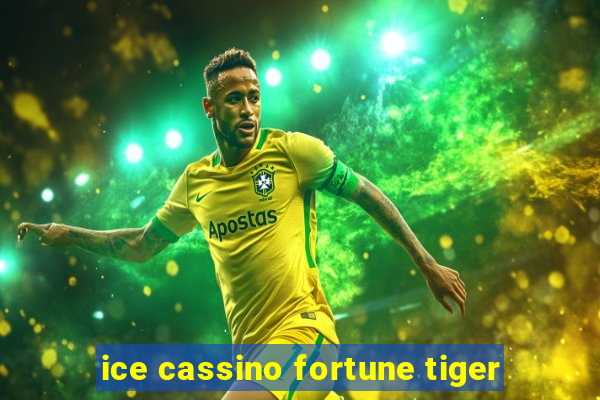 ice cassino fortune tiger